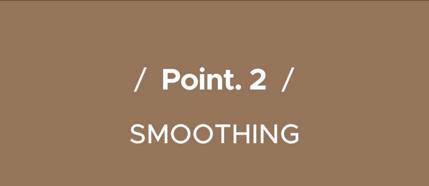 / Point. 2 / SMOOTHING